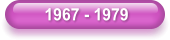 1967 - 1979