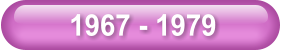 1967 - 1979